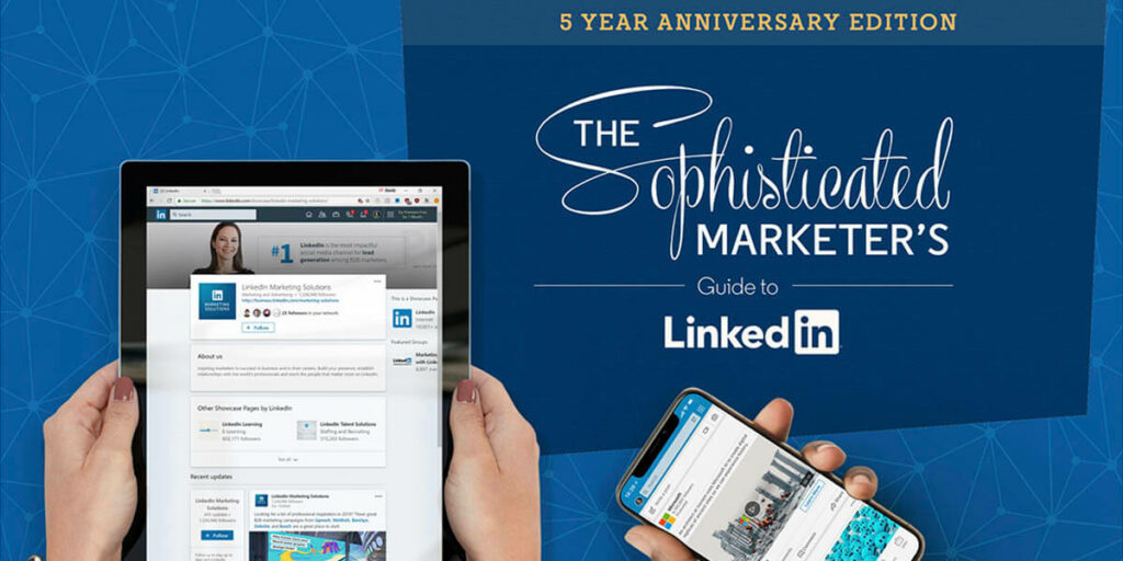he Sophisticated Marketer's Guide to LinkedIn: The 5 Year Anniversary