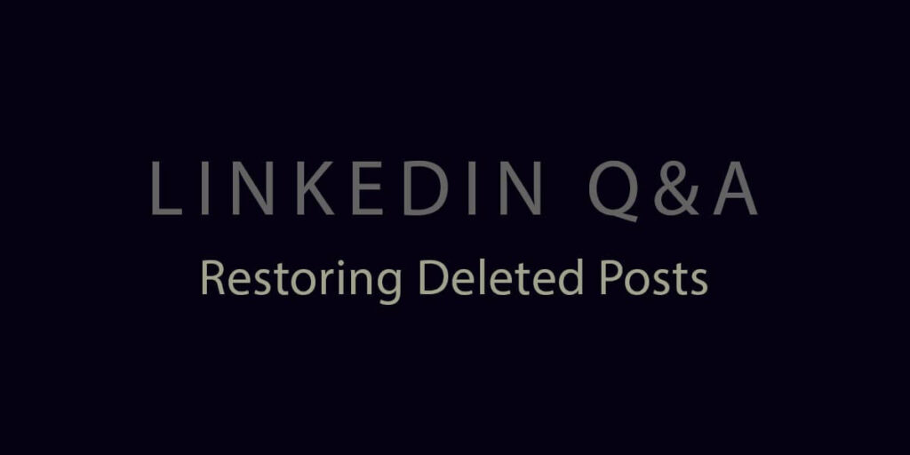 Can I restore deleted posts on Linkedin?