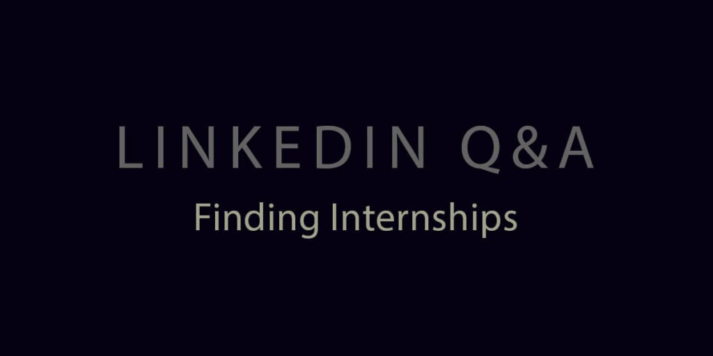 How can I use Linkedin to get Internships?