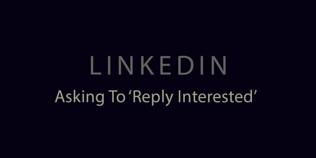 Why Do People Ask You To Reply Interested To InMail on Linkedin